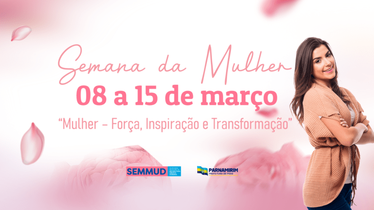 Semana da Mulher em Parnamirim começa neste sábado (8) Semana da Mulher em Parnamirim começa neste sábado (8)